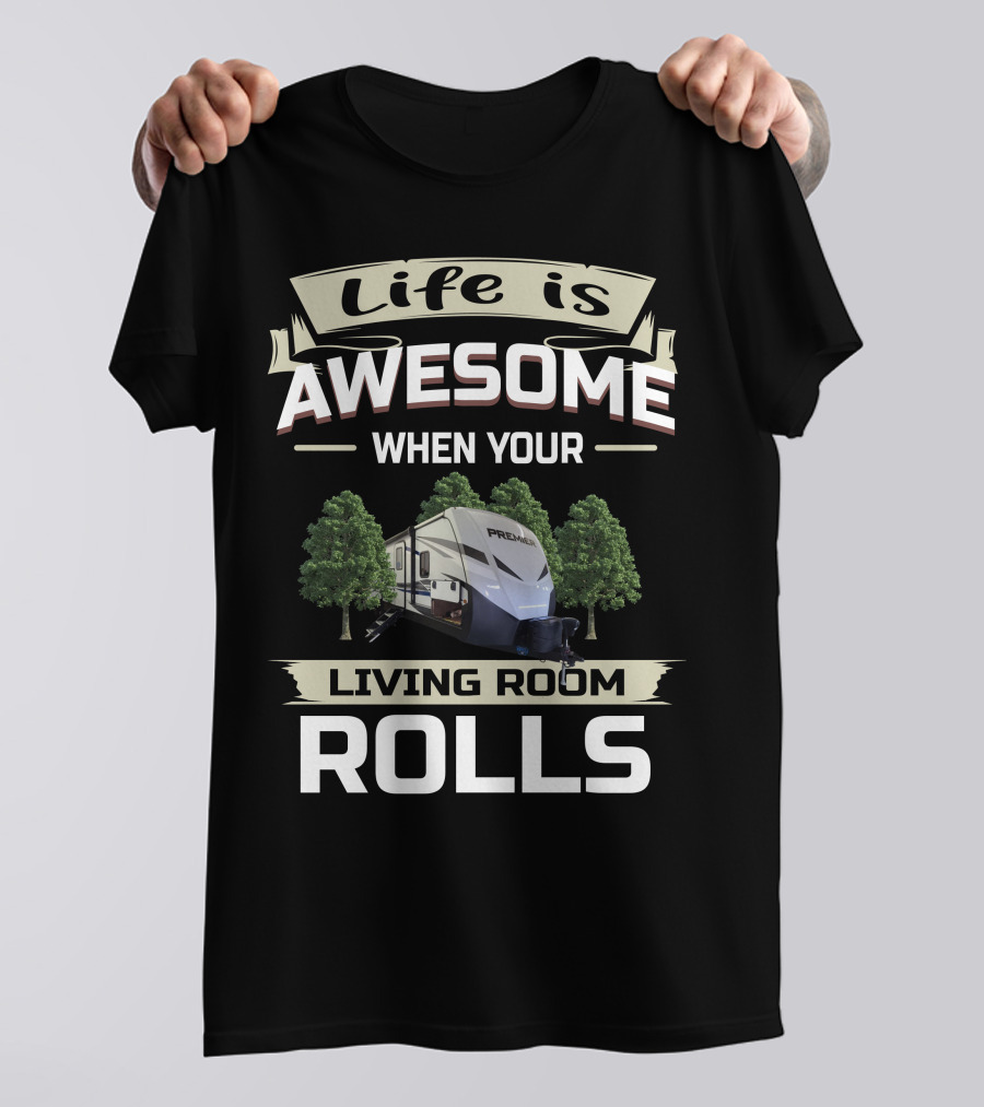Life Is Awesome When Your Living Room Rolls Keystone Premier T-Shirt