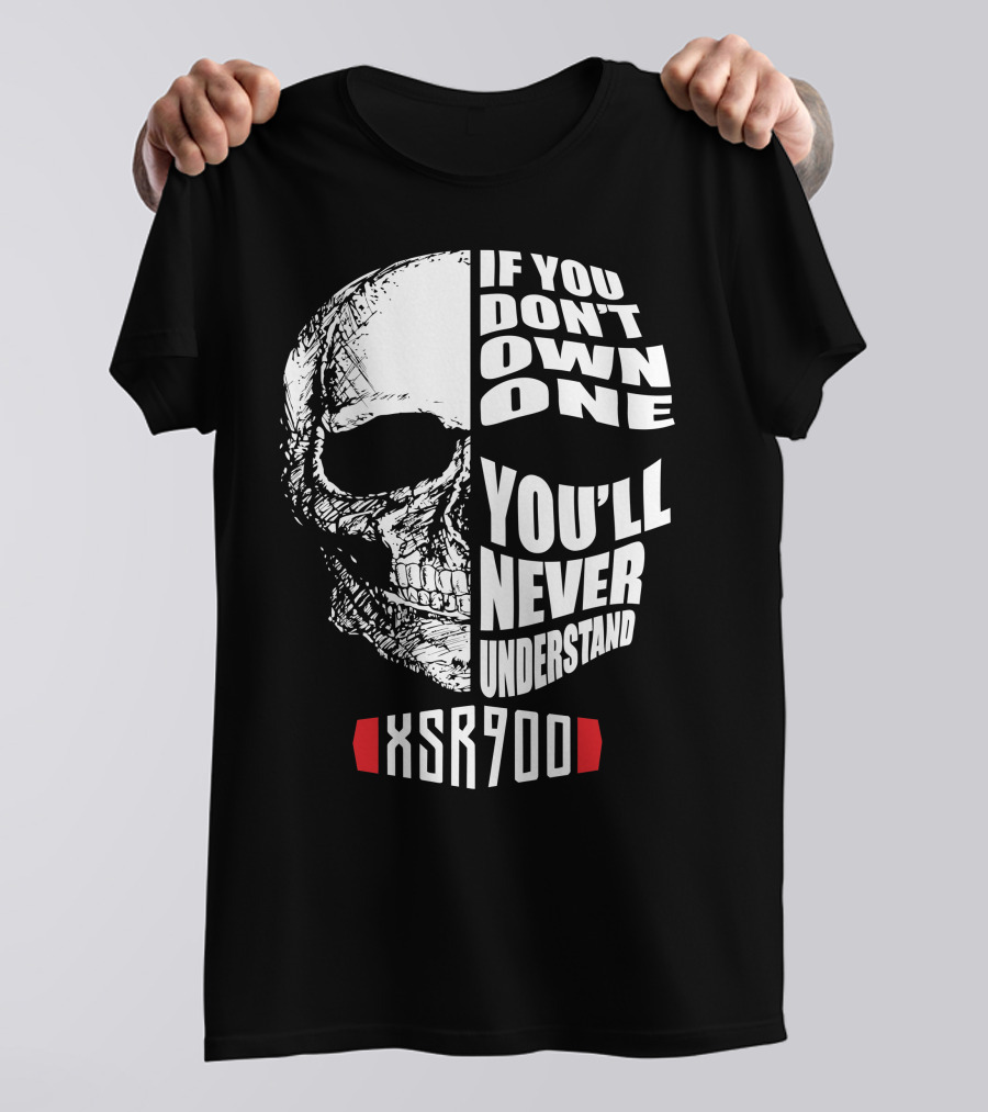 XSR900 If You Don't Own One You'll Never Understand Skull T-Shirt