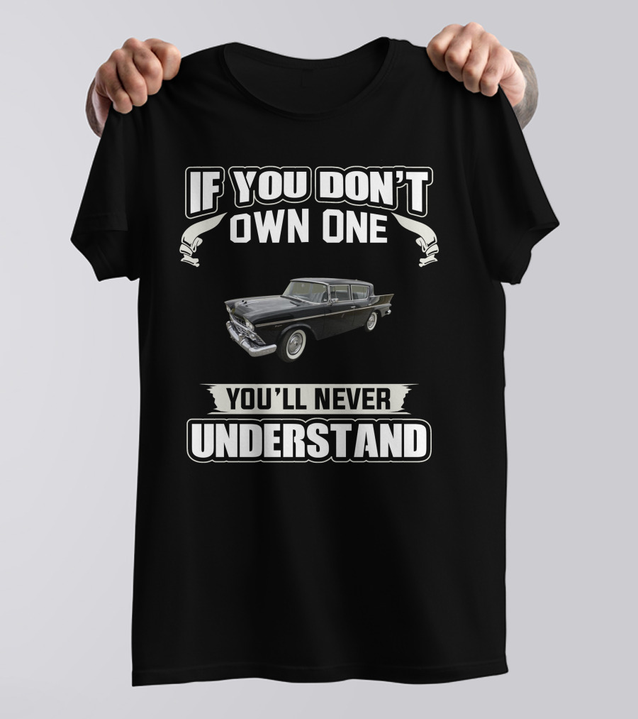 If You Don't Own One Rambler Cars You'll Never Understand T-Shirt