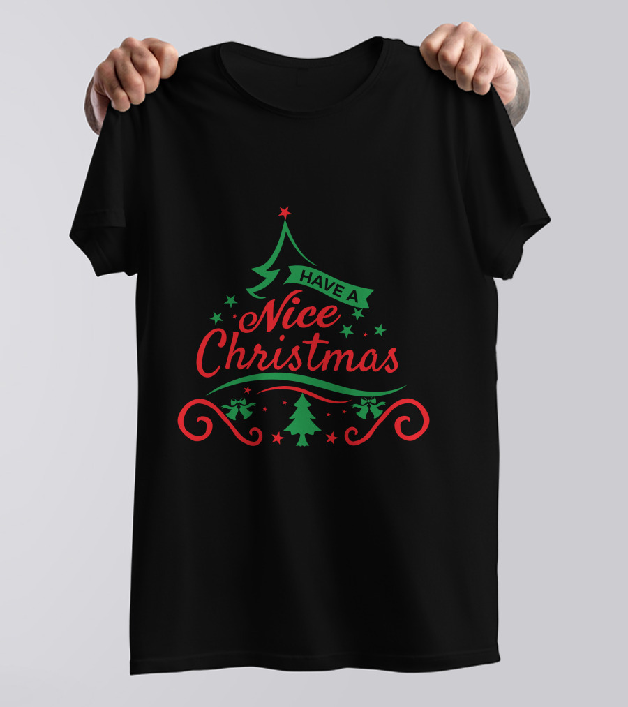 Have A Nice Christmas Happy Merry Christmas T-Shirt