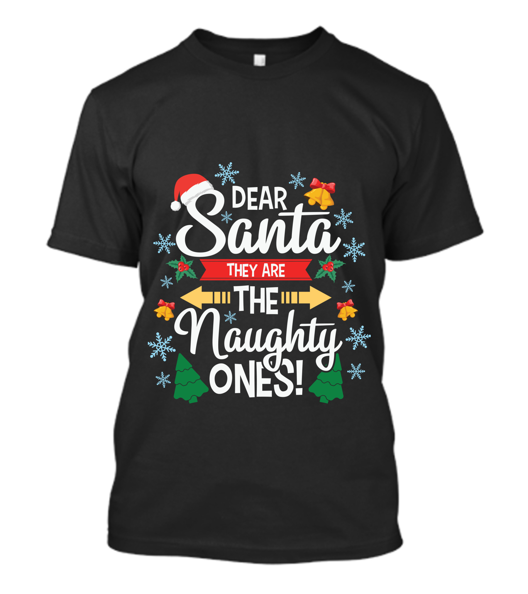 Dear Santa They Are The Naughty Ones Christmas Holiday Festive T-Shirt