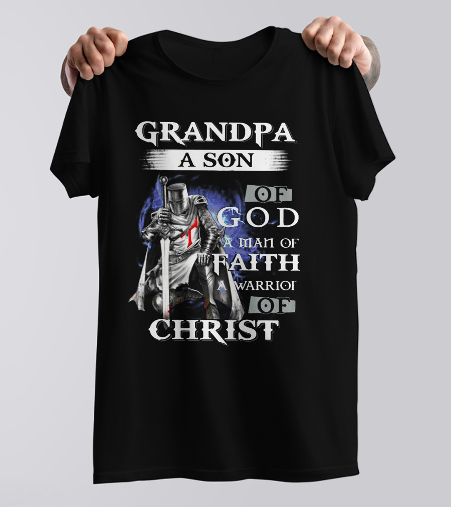 Grandpa A Son Of God A Man Of Faith A Warrior Of Christ T-Shirt