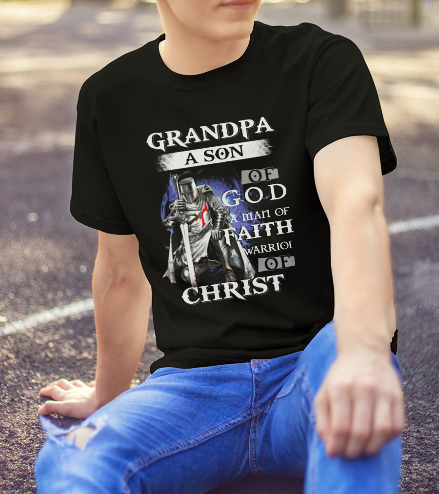 Grandpa A Son Of God A Man Of Faith A Warrior Of Christ T-Shirt