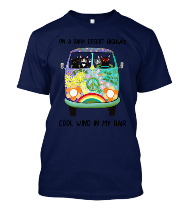 Hippie Cats Peace Van On A Dark Desert Highway Cool Wind In My Hair T-Shirt