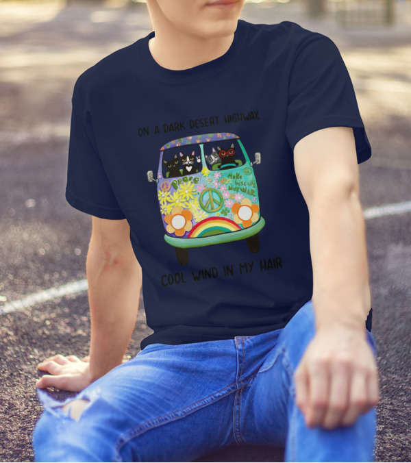 Hippie Cats Peace Van On A Dark Desert Highway Cool Wind In My Hair T-Shirt