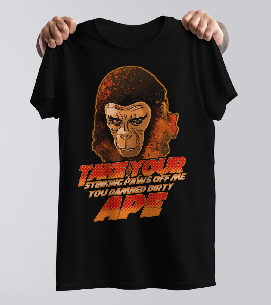 Take Your Stinking Paws Off Me You Damned Dirty Ape Planet Of The Apes T-Shirt