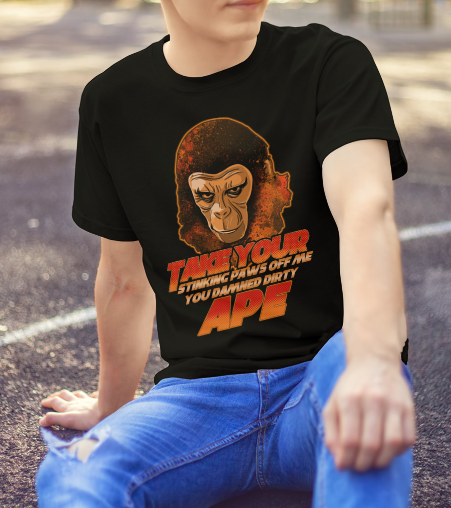 Take Your Stinking Paws Off Me You Damned Dirty Ape Planet Of The Apes T-Shirt