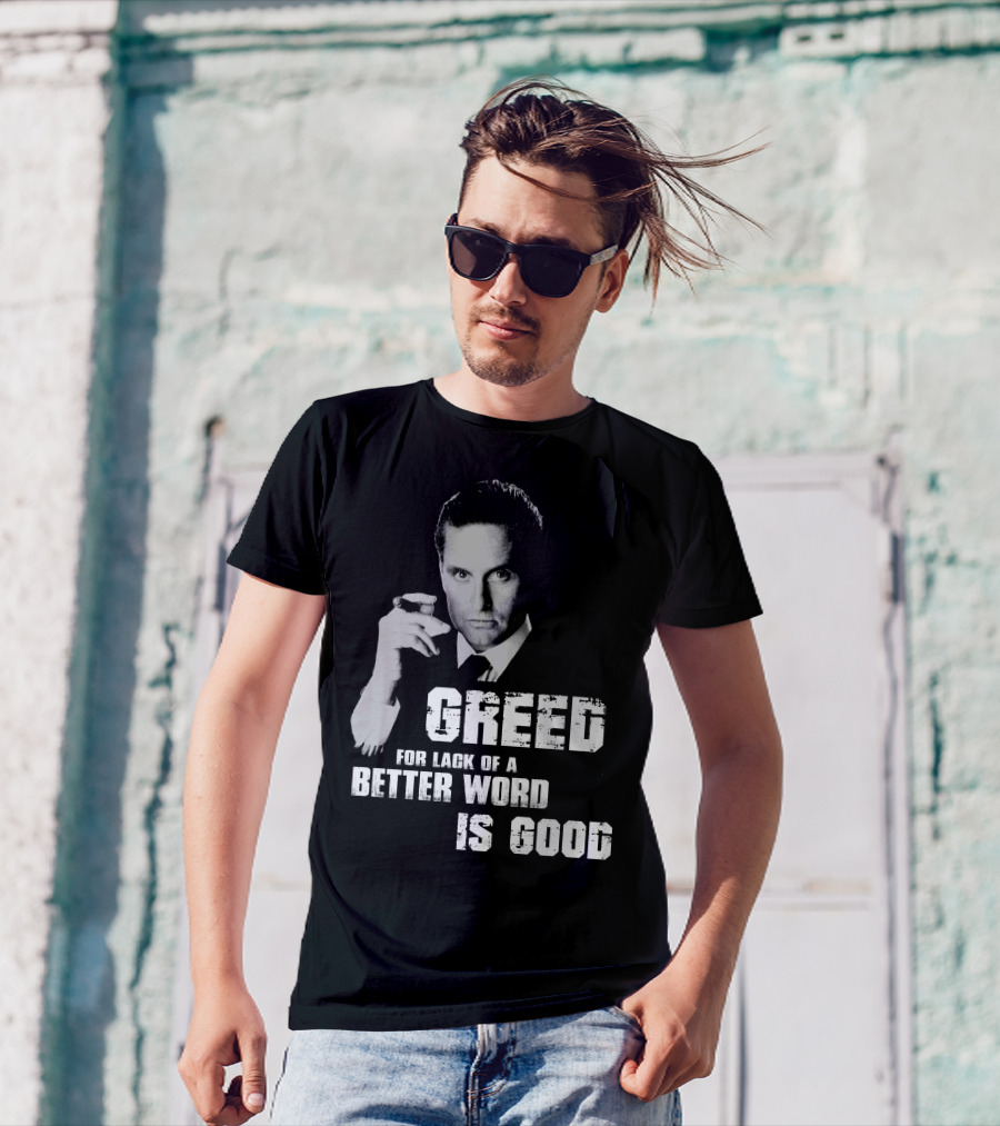 Greed For Lack Of A Better Word Is Good 80s Film Reference T-Shirt
