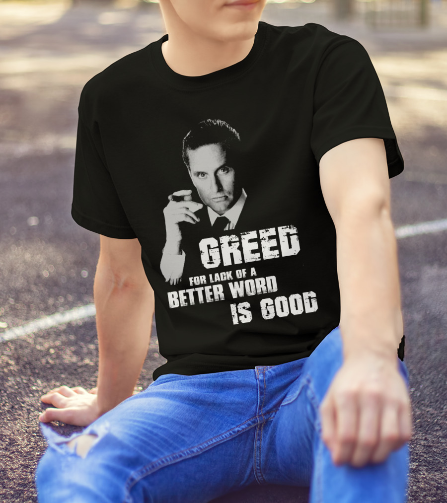 Greed For Lack Of A Better Word Is Good 80s Film Reference T-Shirt