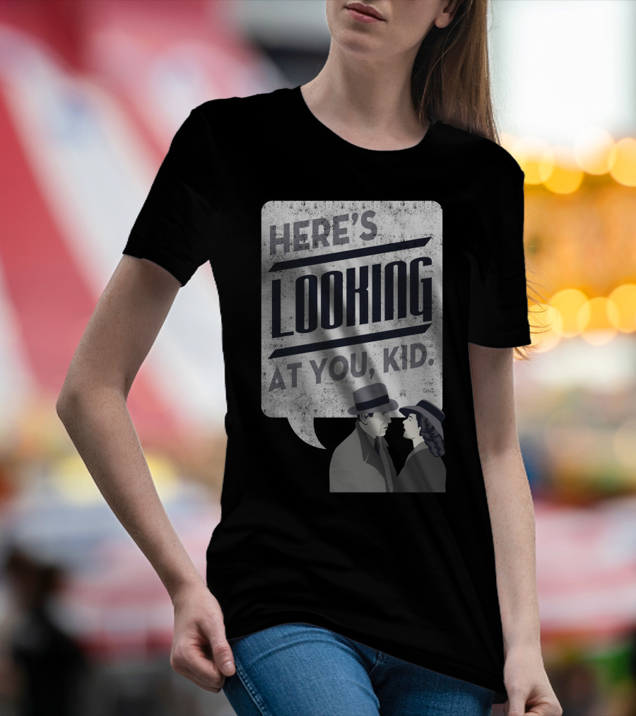 Here's Looking At You Kid Casablanca Iconic Movie Quote With Classic Film Characters T-Shirt