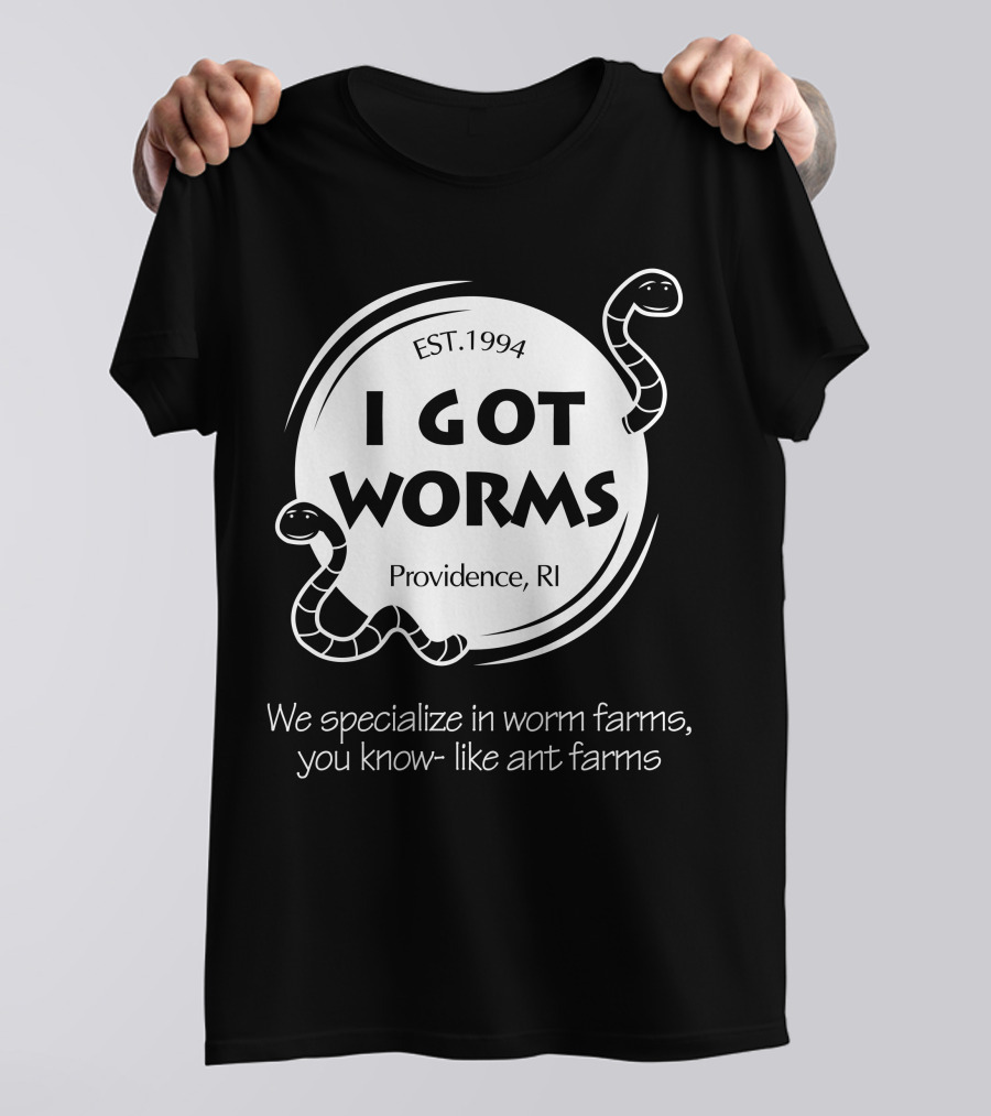 I Got Worms Est. 1994 Providence RI We Specialize In Worm Farms T-Shirt