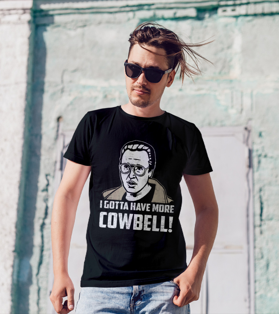 I Gotta Have More Cowbell SNL Classic Sketch Reference T-Shirt