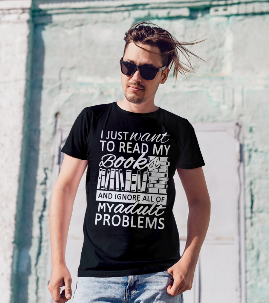 I Just Want To Read My Books With Stacked Book Pattern And Ignore All Of My Adult Problems T-Shirt