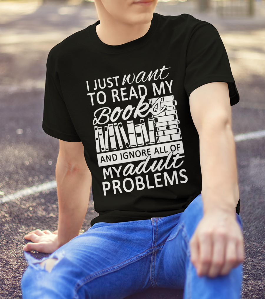 I Just Want To Read My Books With Stacked Book Pattern And Ignore All Of My Adult Problems T-Shirt