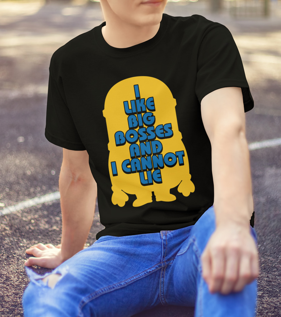 I Like Big Bosses And I Cannot Lie Minion T-Shirt