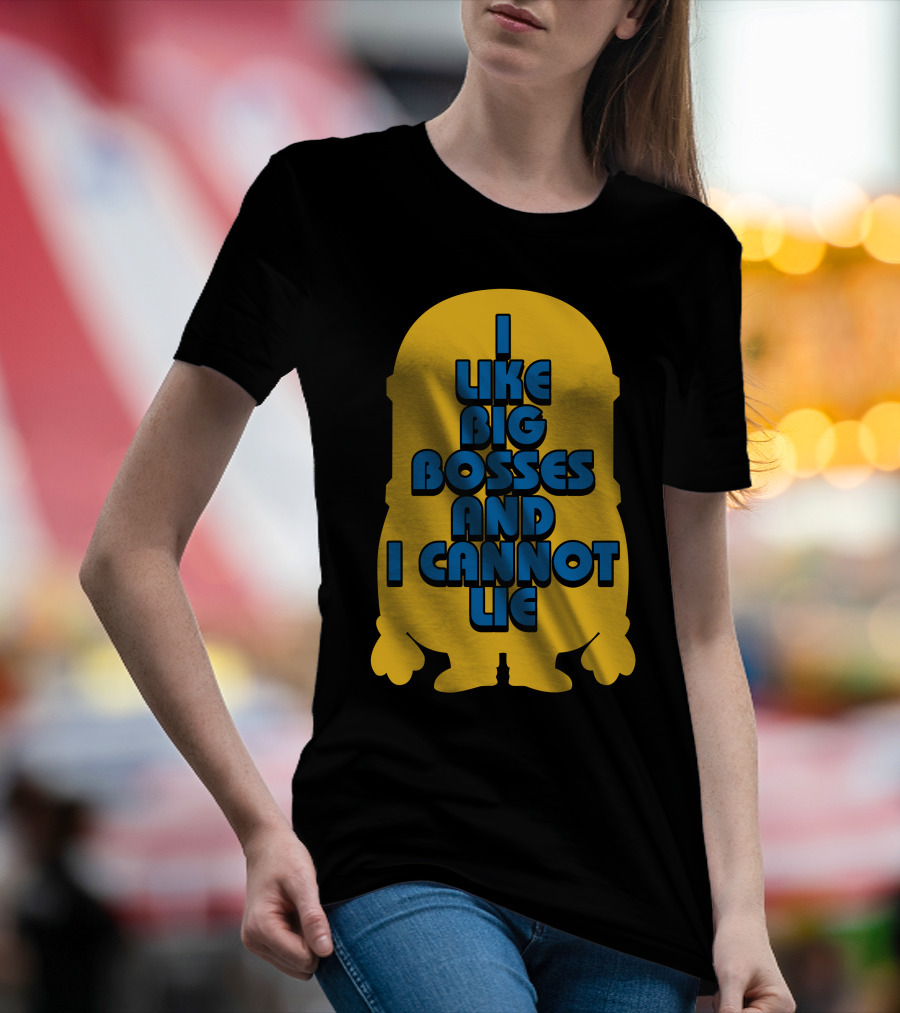 I Like Big Bosses And I Cannot Lie Minion T-Shirt