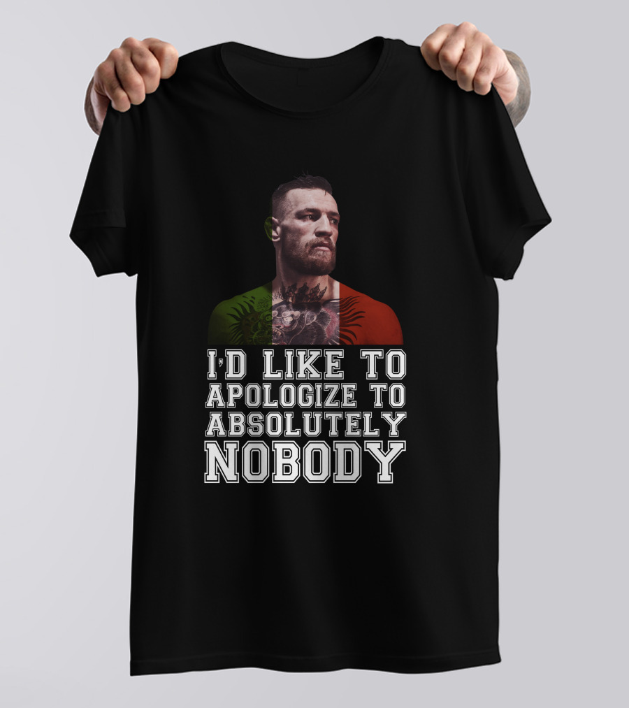 I'd Like To Apologize To Absolutely Nobody Conor McGregor Irish Flag Pride T-Shirt