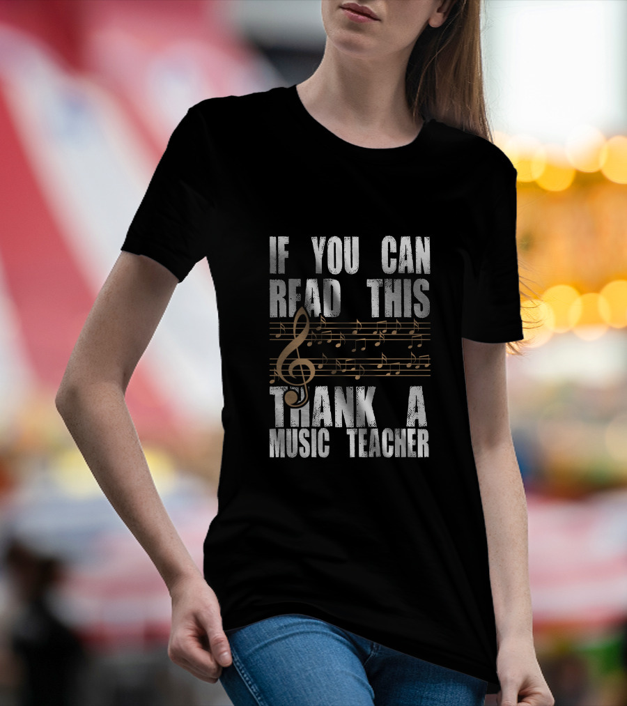 If You Can Read This Thank A Music Teacher Music Notes And Treble Clef T-Shirt