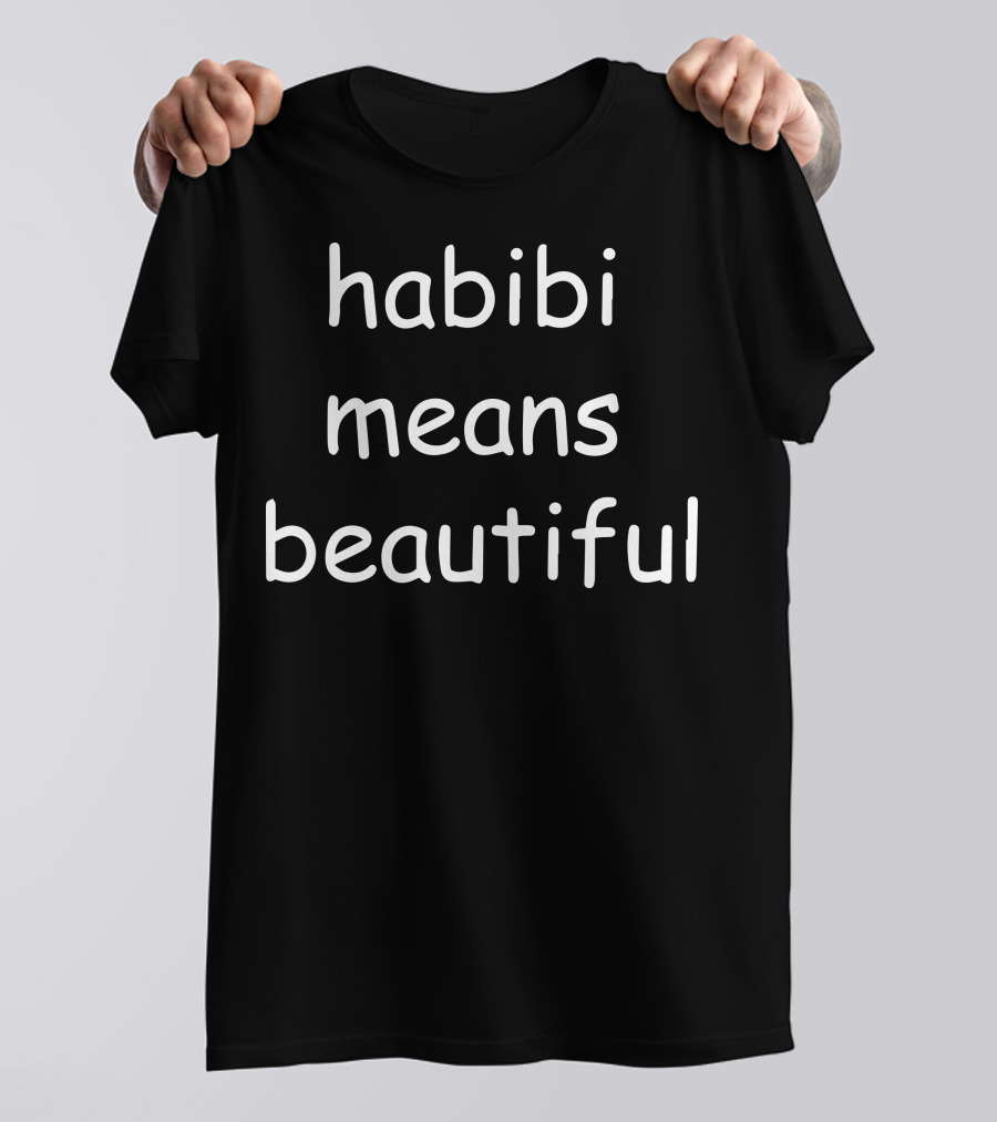 Habibi Means Beautiful T-Shirt