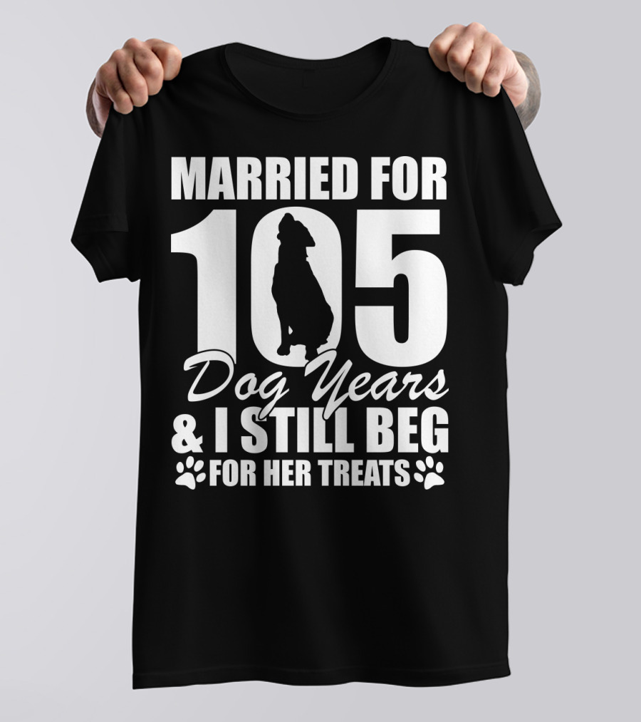 Married For 105 Dog Years I Still Beg For Her Treats With Paw Prints And Dog T-Shirt