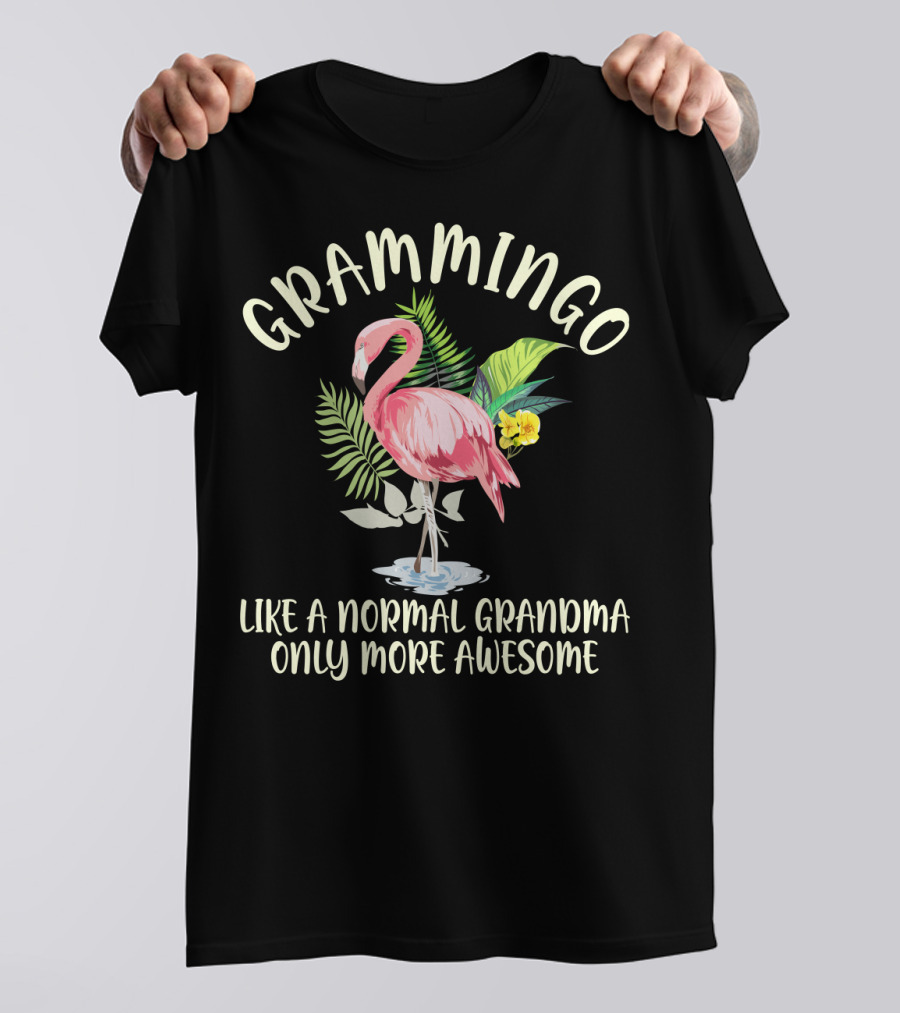 Grammingo Flamingo Like A Normal Grandma Only More Awesome Tropical T-Shirt