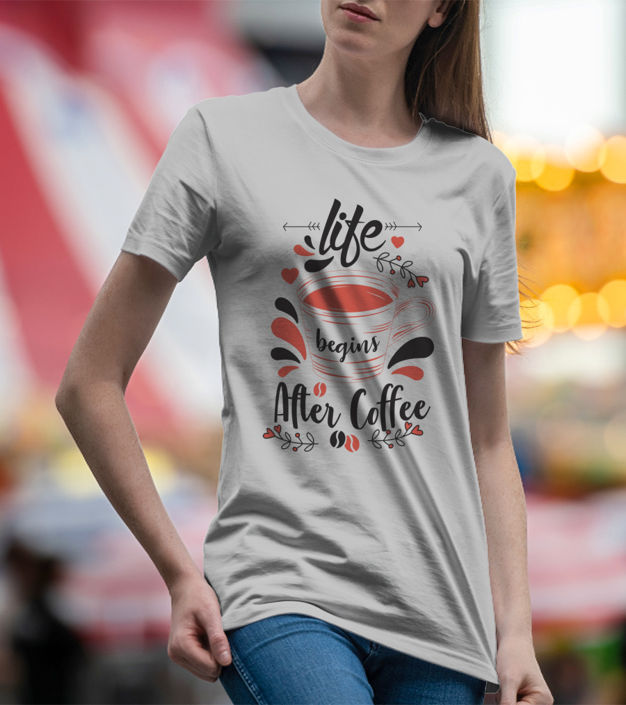 Life Begins After Coffee Cup With Heart And Leaf Accents T-Shirt