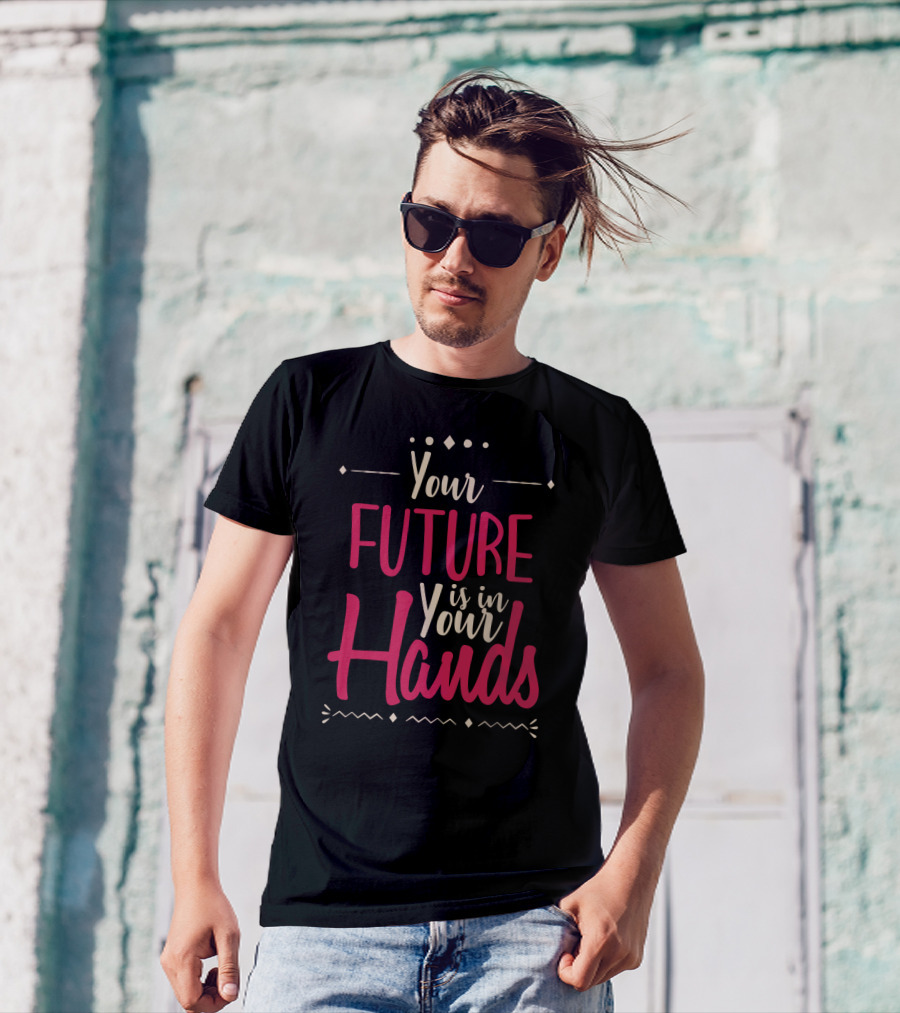 Your Future Is In Your Hands Motivational Text With Decorative Icons T-Shirt