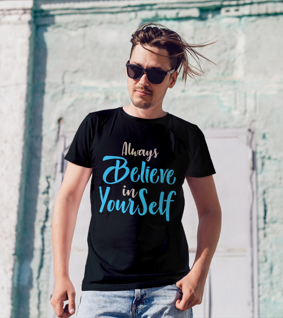 Always Believe In YourSelf Motivational Phrase T-Shirt