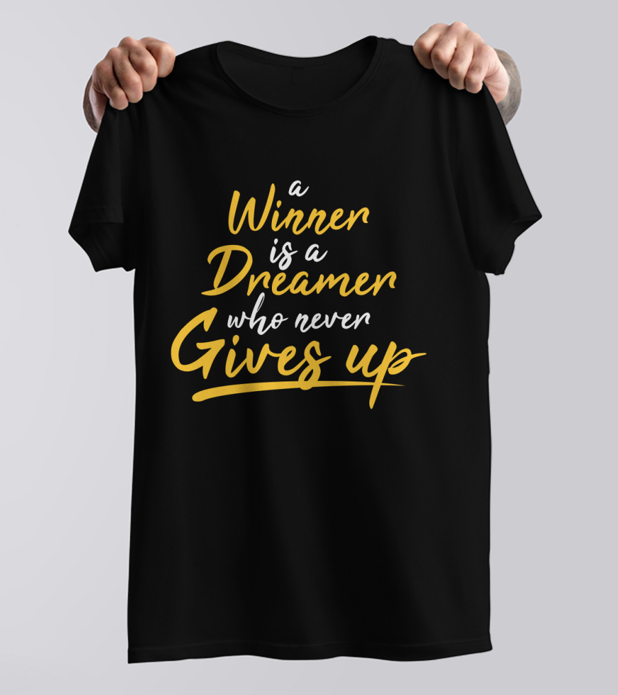 Winner Dreamer Never Gives Up Motivation T-Shirt