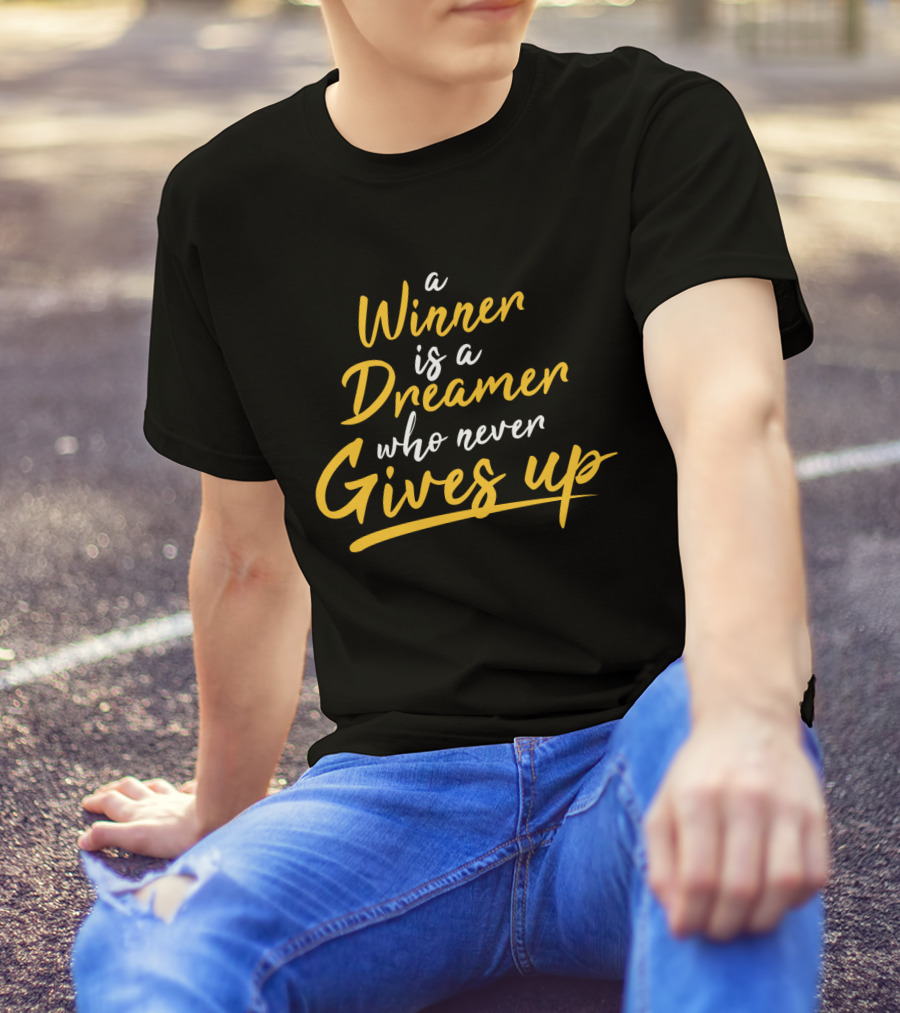 Winner Dreamer Never Gives Up Motivation T-Shirt