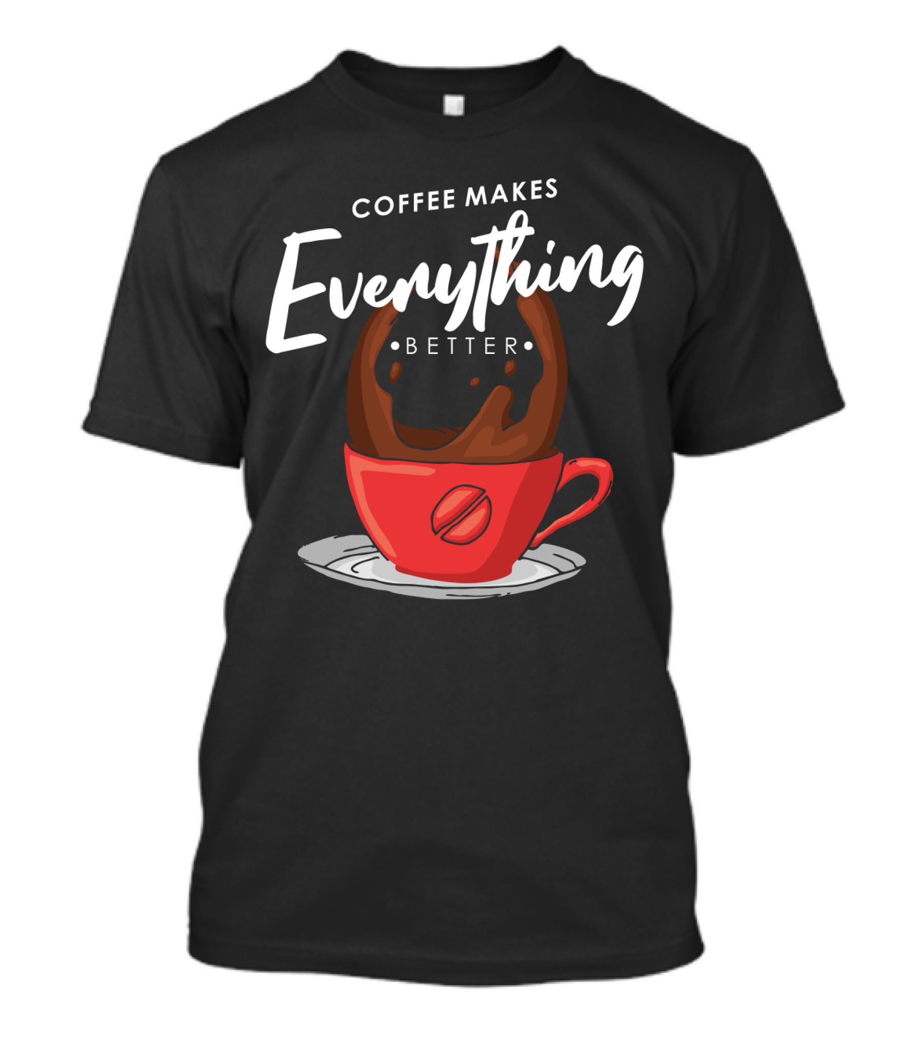 Coffee Makes Everything Better Red Cup Spill T-Shirt