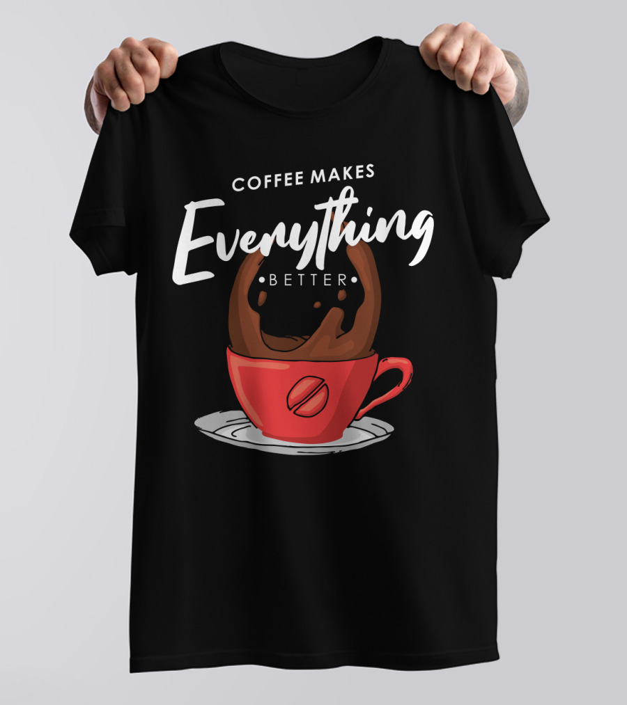 Coffee Makes Everything Better Red Cup Spill T-Shirt