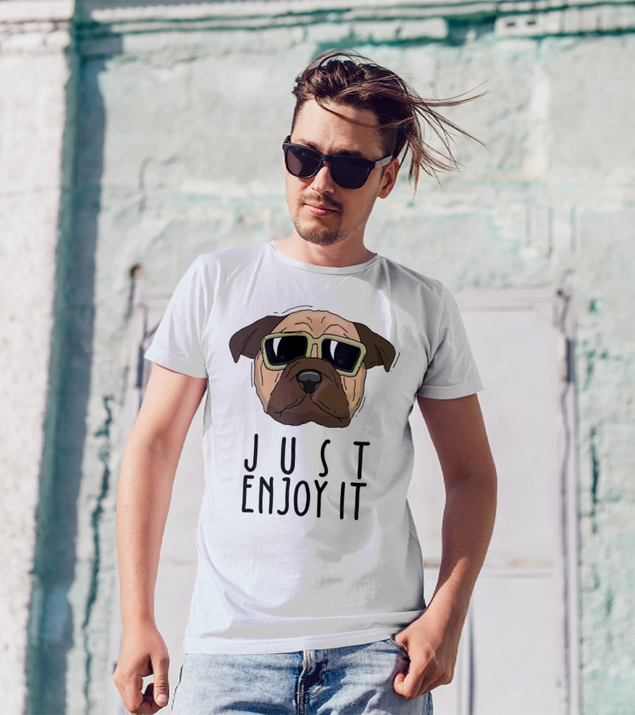 Funny Dog In Sunglasses Just Enjoy It T-Shirt