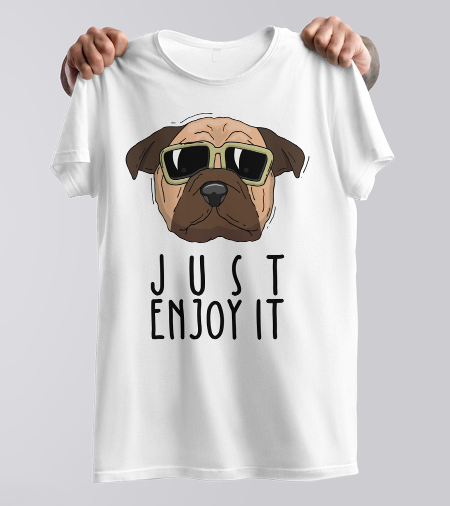 Funny Dog In Sunglasses Just Enjoy It T-Shirt