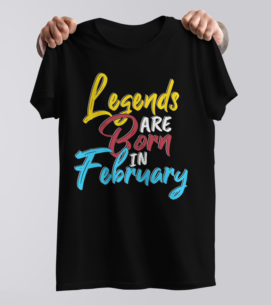 Legends Are Born In February Colorful Typography T-Shirt