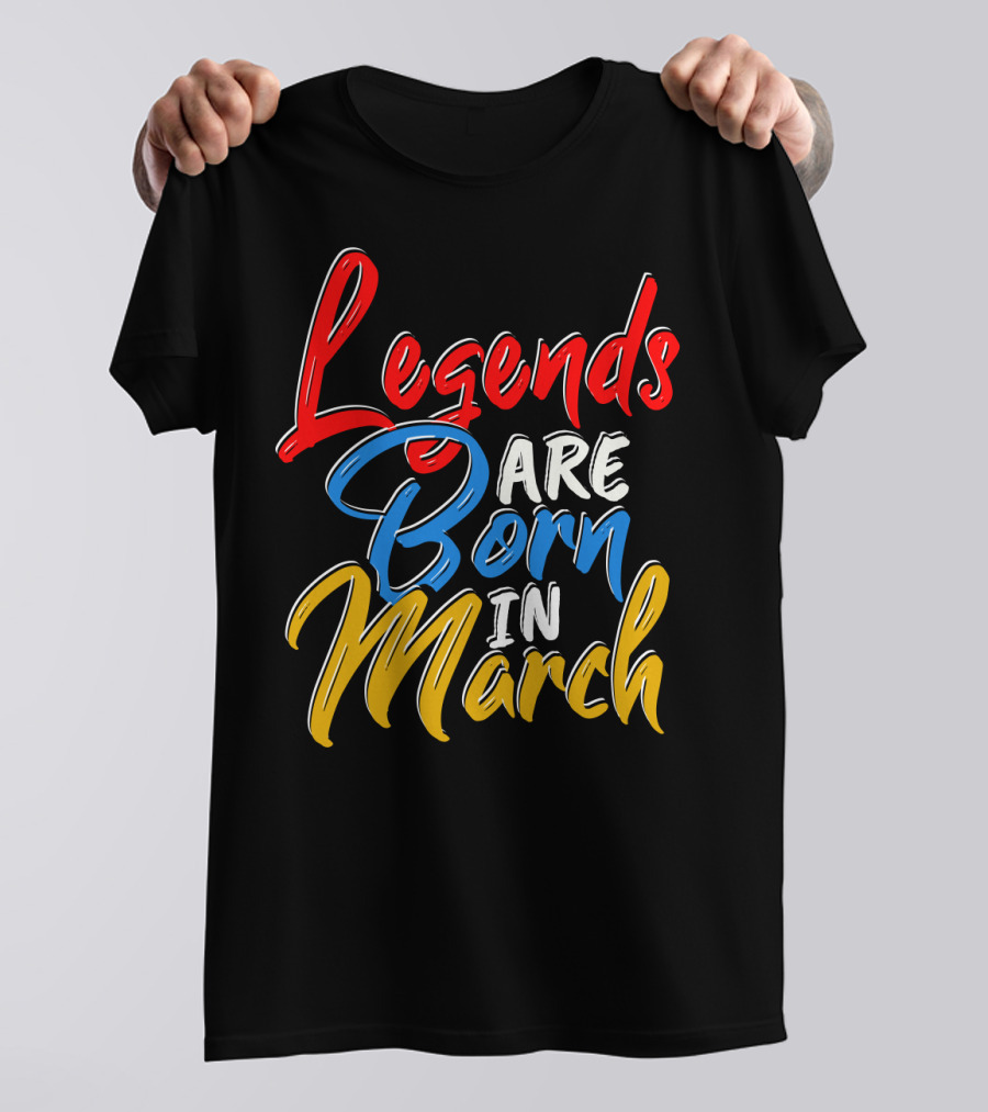Legends Are Born In March Red Blue Yellow T-Shirt