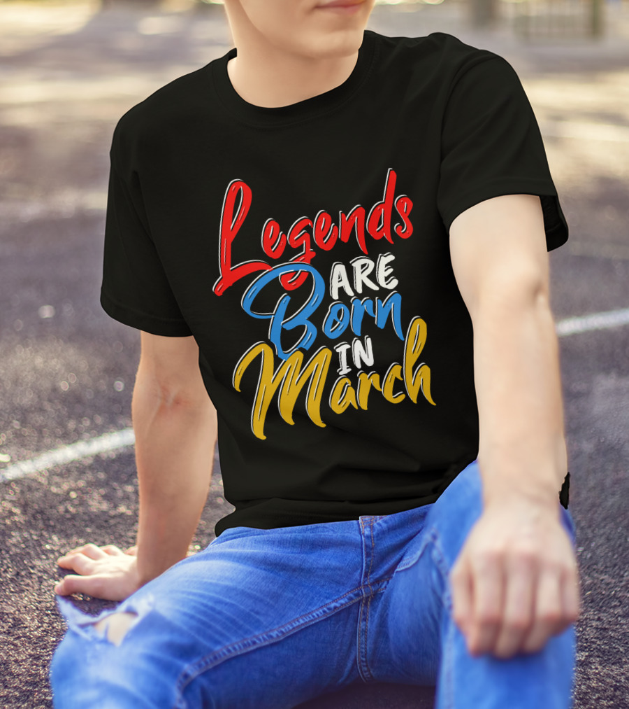 Legends Are Born In March Red Blue Yellow T-Shirt