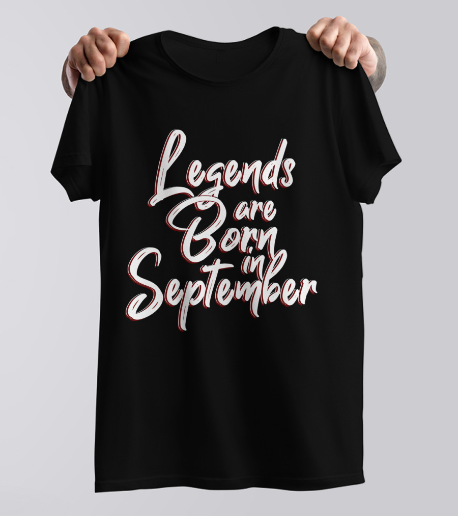 Legends Are Born In September Birthday Month T-Shirt