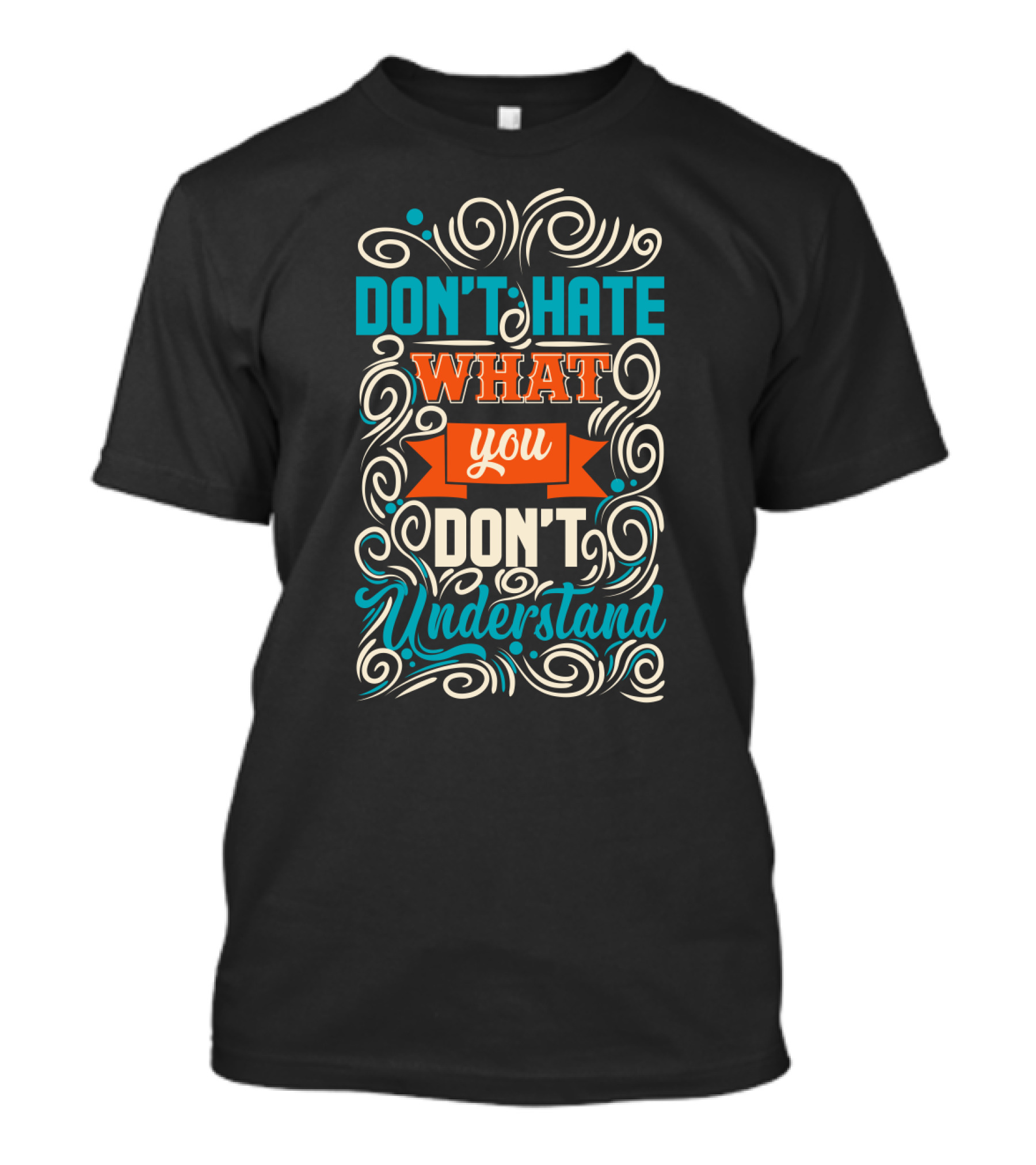Don't Hate What You Don't Understand Bold Colorful Decorative Typography T-Shirt