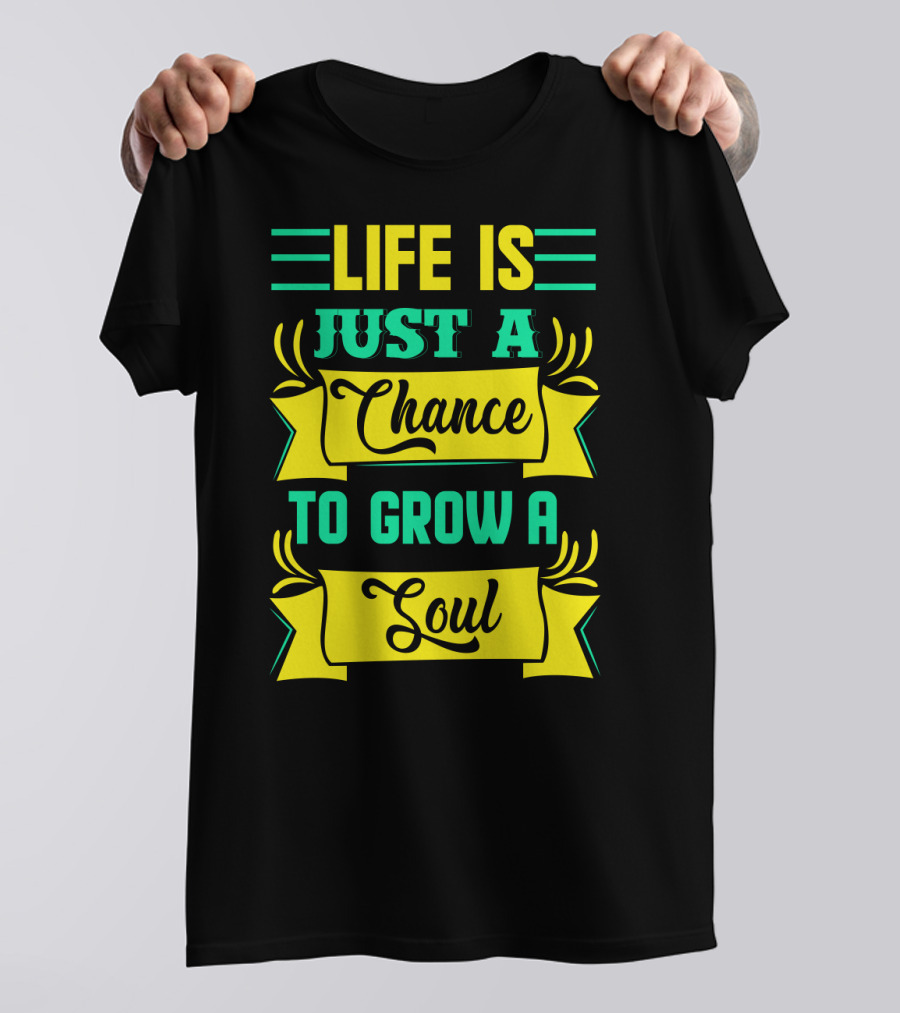 Life Is Just A Chance To Grow A Soul Retro Banner T-Shirt