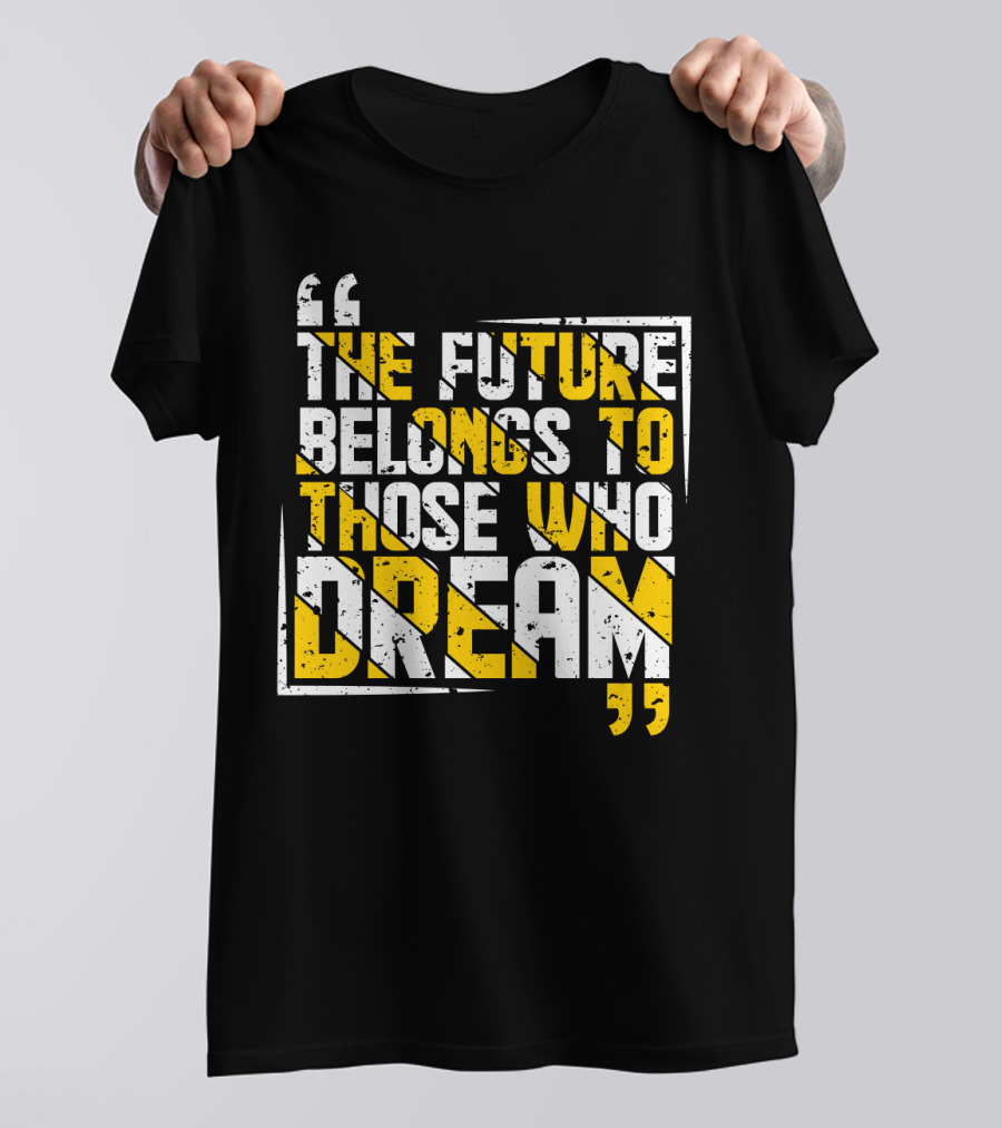 The Future Belongs To Those Who Dream Bold Inspiring Quote Art Deco Style Textual T-Shirt