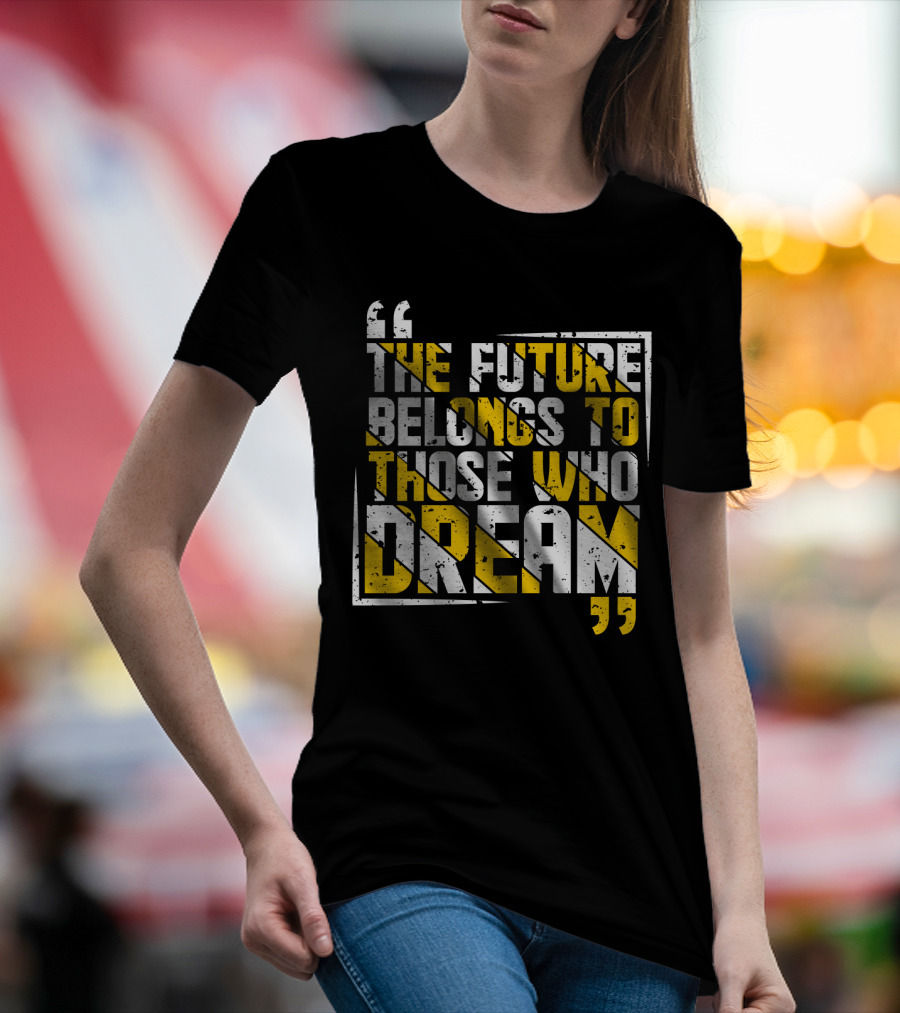 The Future Belongs To Those Who Dream Bold Inspiring Quote Art Deco Style Textual T-Shirt