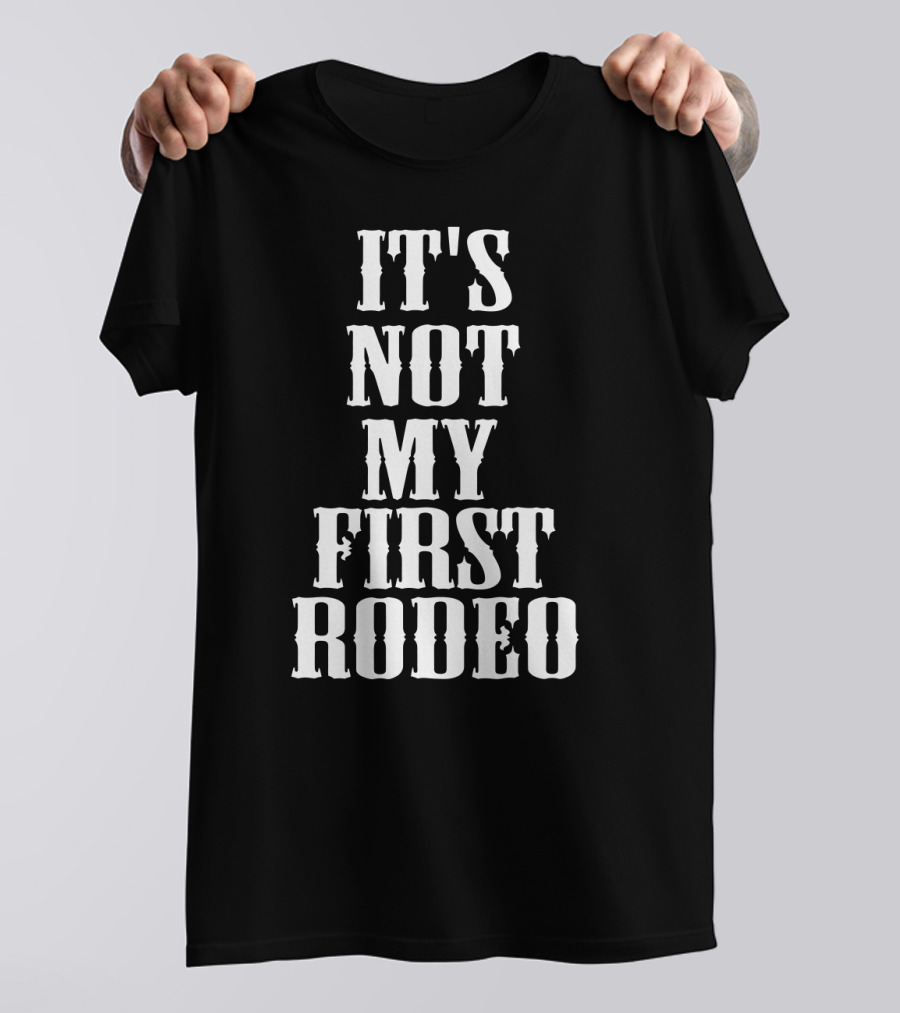 It's Not My First Rodeo New Awesome Holidays T-Shirt