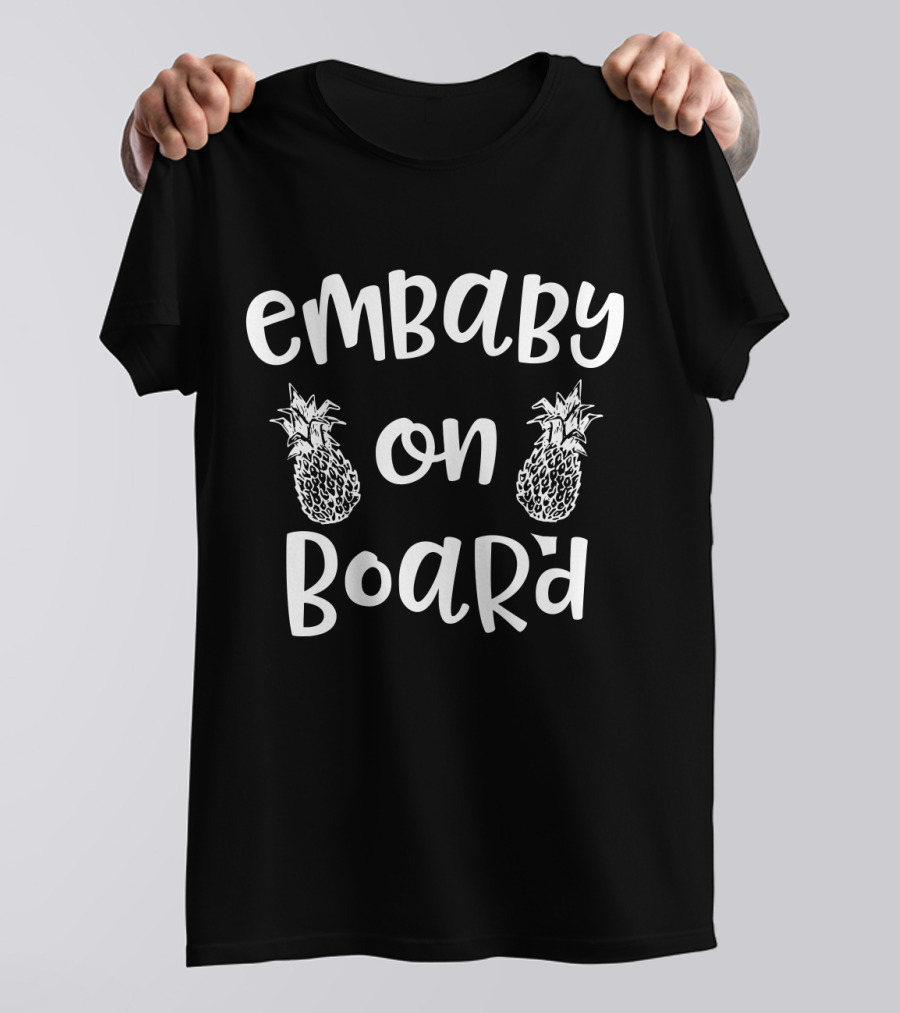 Embaby On Board IVF Women's Infertility Embryo With Pineapple T-Shirt