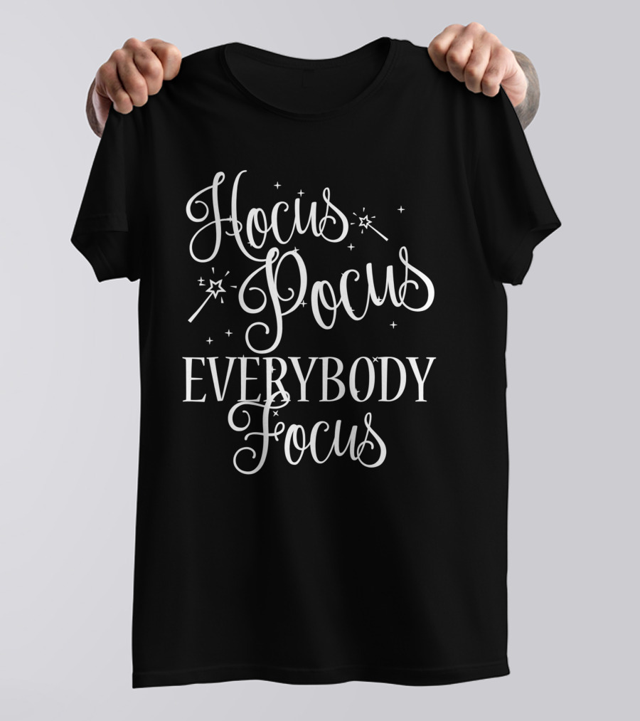 Hocus Pocus Everybody Focus Funny Teacher Sparkling Magic Wands T-Shirt