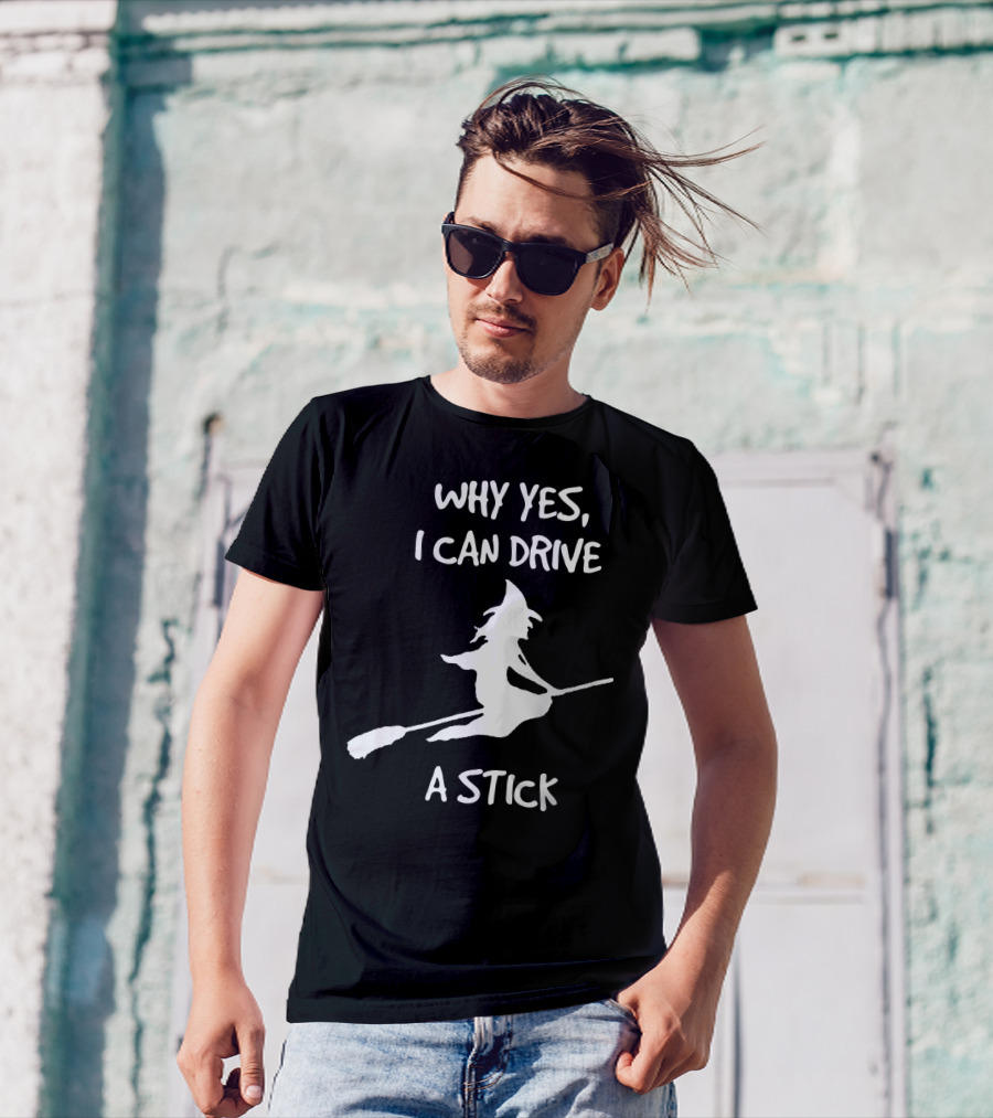 Why Yes I Can Drive A Stick Halloween Witch T-Shirt