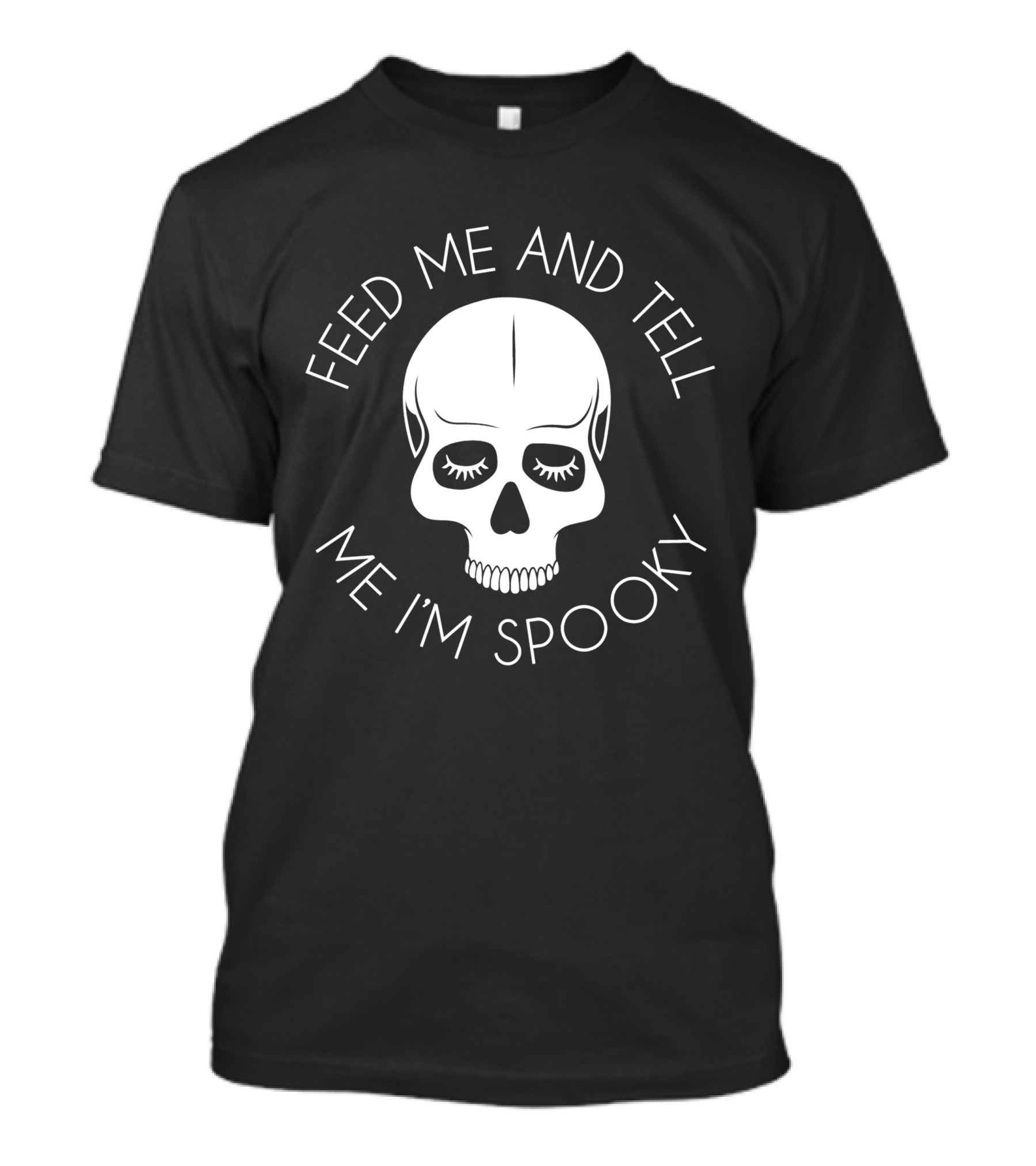 Feed Me And Tell Me I'm Spooky Skull T-Shirt