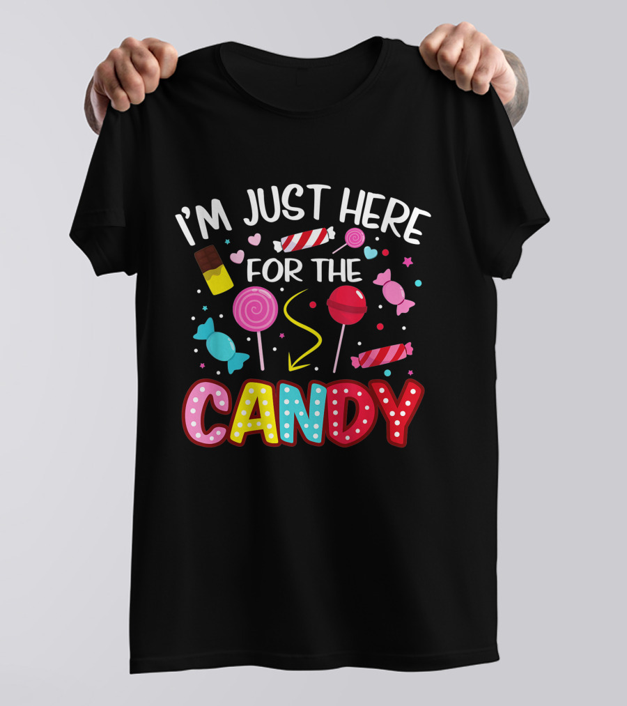 I'm Just Here For The Candy Halloween Sweets Lollipop Chocolate Fun T-Shirt