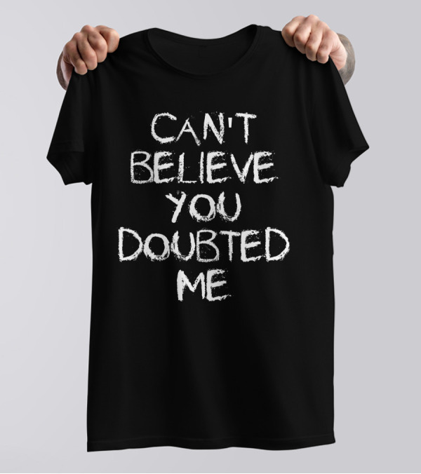 Can't Believe You Doubted Me Tennessee Titans Jeffery Simmons T-Shirt
