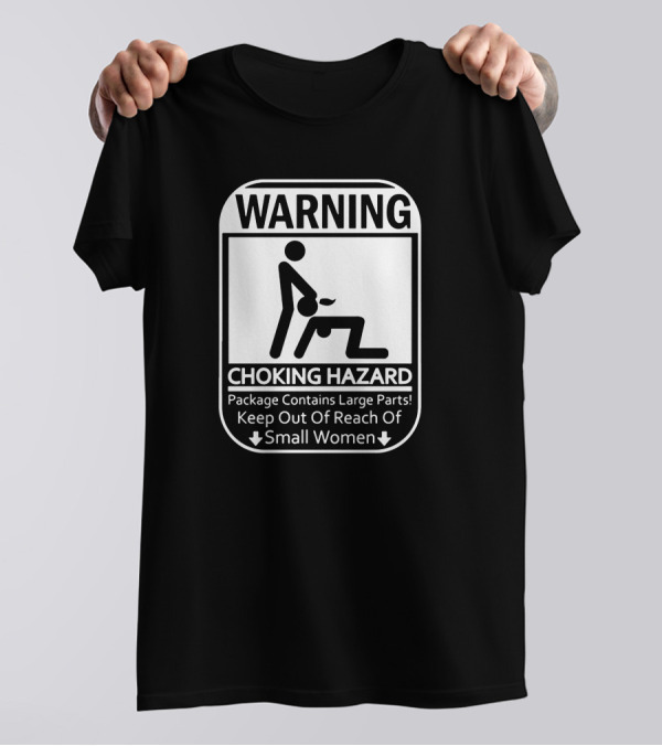 WARNING CHOKING HAZARD Package Contains Large Parts Keep Out Of Reach Of Small Women T-Shirt